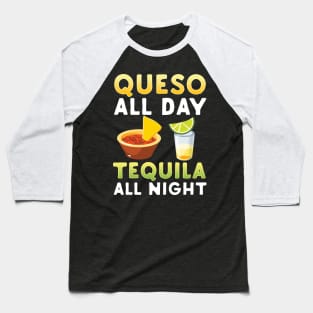 Queso All Day Tequila Al Night Baseball T-Shirt